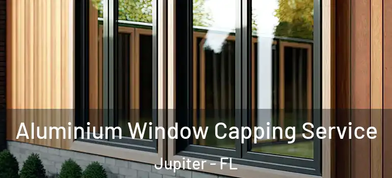 Aluminium Window Capping Service Jupiter - FL