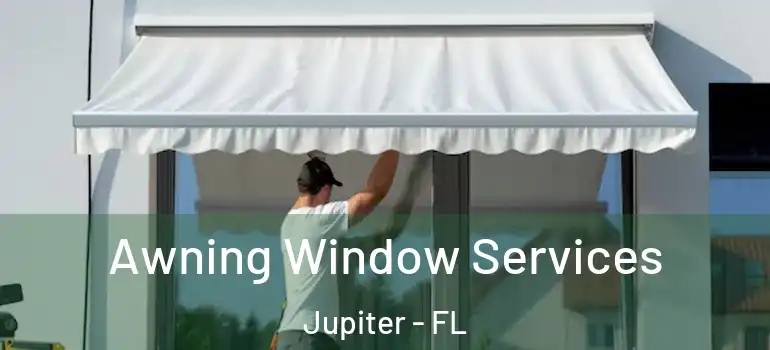  Awning Window Services Jupiter - FL