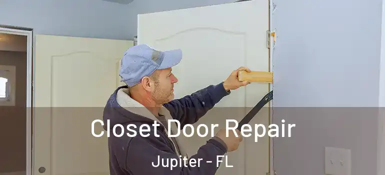  Closet Door Repair Jupiter - FL