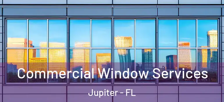  Commercial Window Services Jupiter - FL