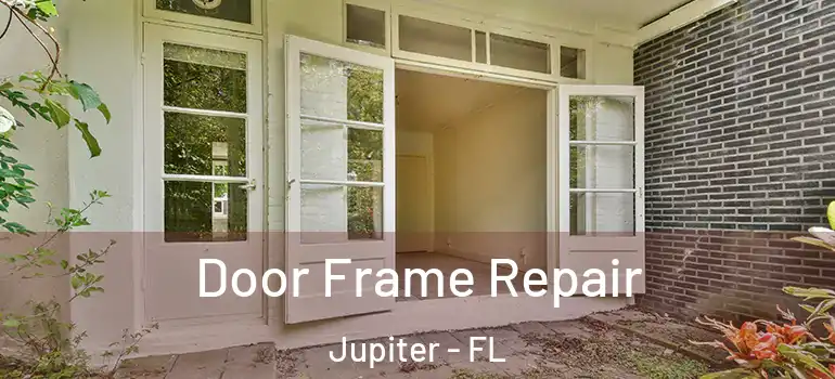 Door Frame Repair Jupiter - FL