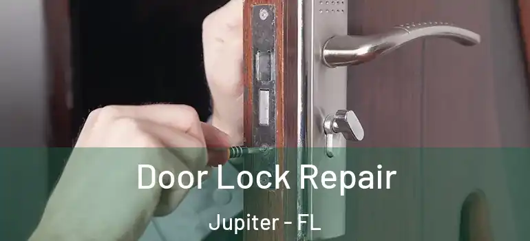  Door Lock Repair Jupiter - FL