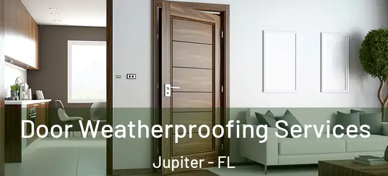  Door Weatherproofing Services Jupiter - FL