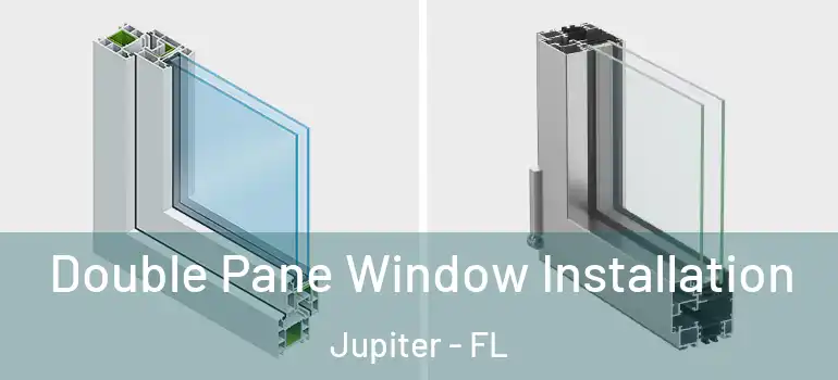  Double Pane Window Installation Jupiter - FL