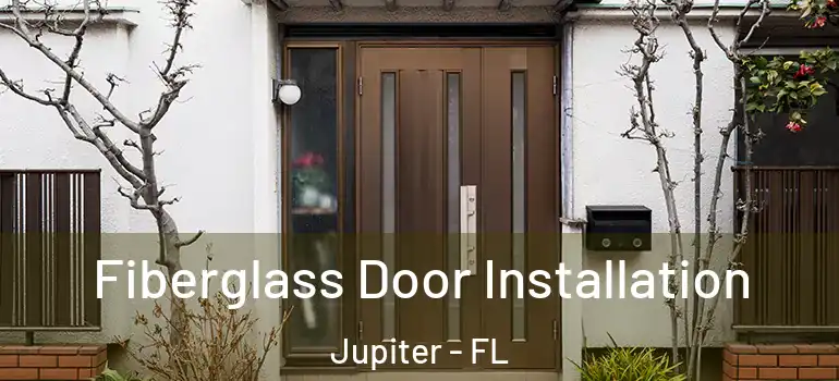  Fiberglass Door Installation Jupiter - FL