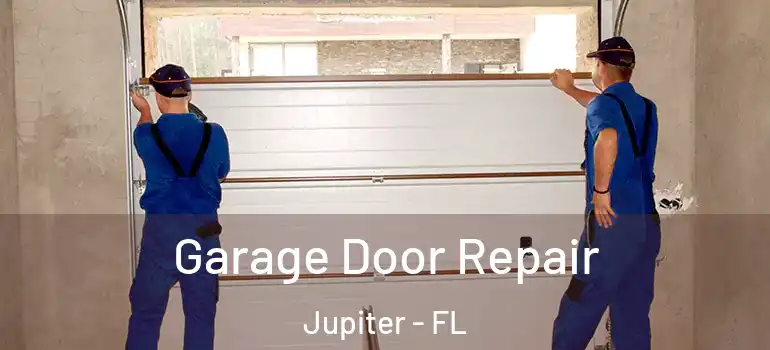  Garage Door Repair Jupiter - FL