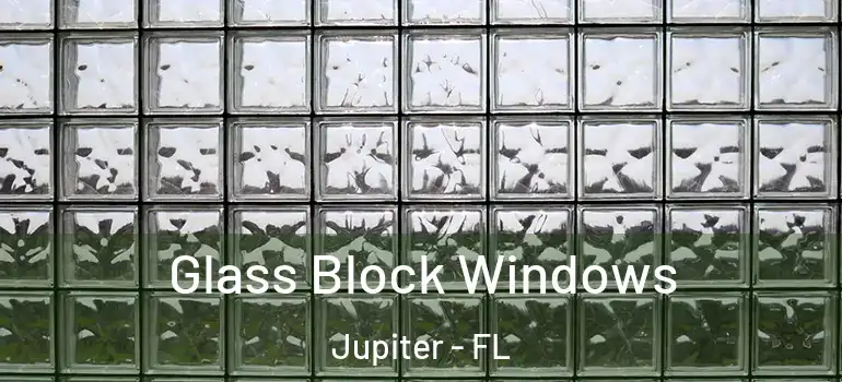  Glass Block Windows Jupiter - FL