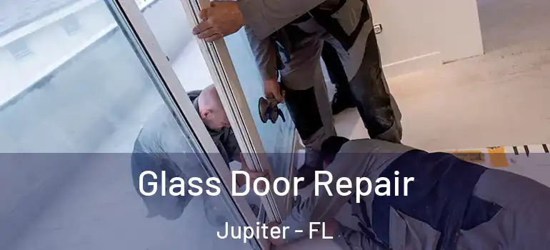  Glass Door Repair Jupiter - FL