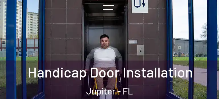 Handicap Door Installation Jupiter - FL