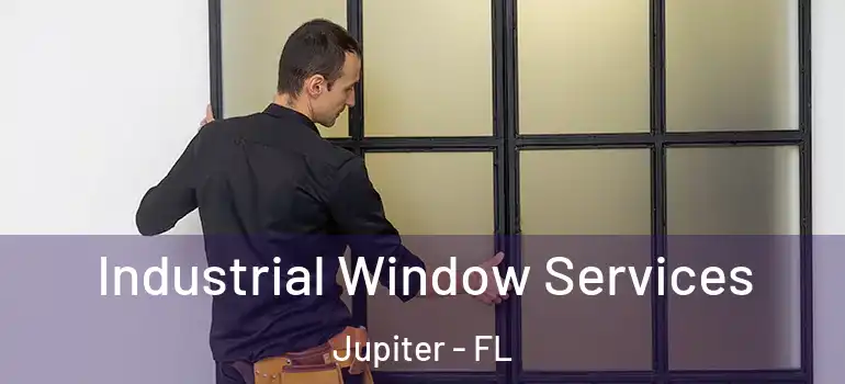  Industrial Window Services Jupiter - FL