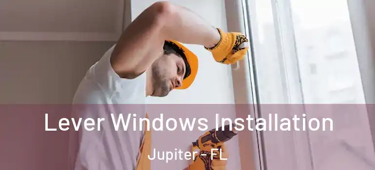  Lever Windows Installation Jupiter - FL