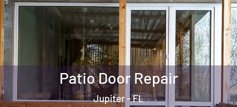  Patio Door Repair Jupiter - FL
