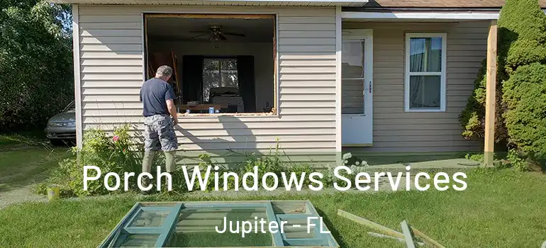  Porch Windows Services Jupiter - FL
