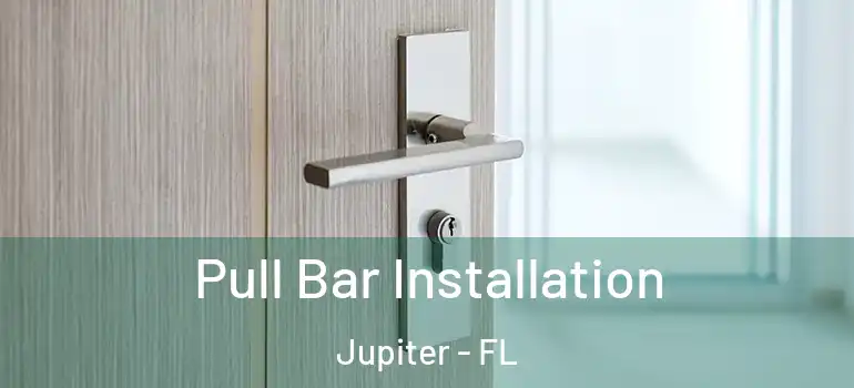  Pull Bar Installation Jupiter - FL