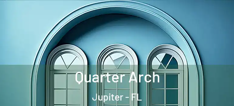  Quarter Arch Jupiter - FL
