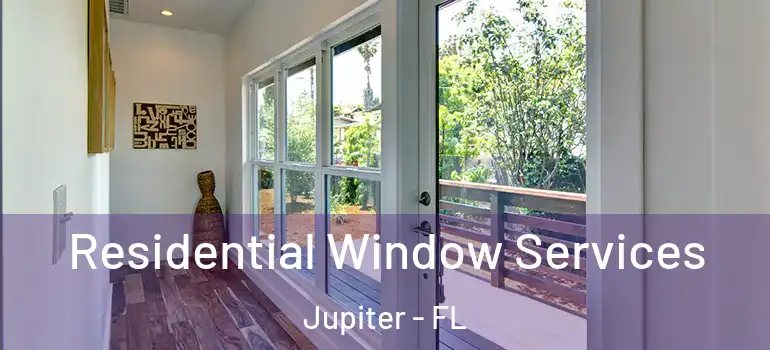  Residential Window Services Jupiter - FL