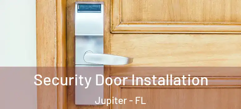  Security Door Installation Jupiter - FL