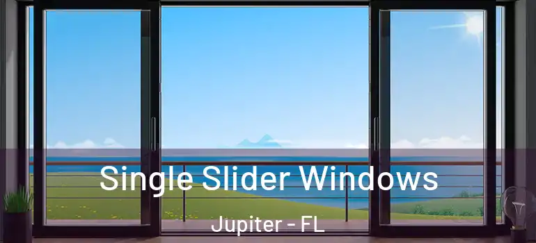  Single Slider Windows Jupiter - FL