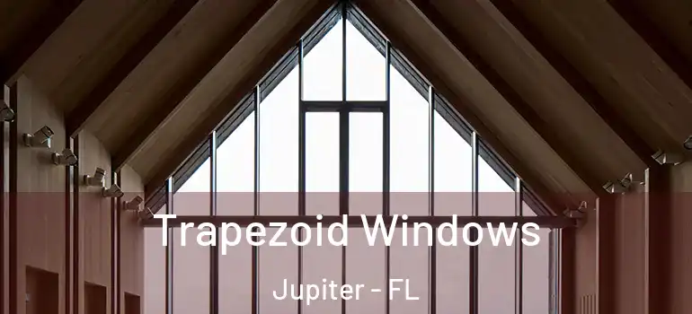  Trapezoid Windows Jupiter - FL
