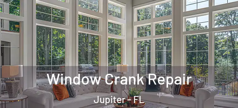  Window Crank Repair Jupiter - FL