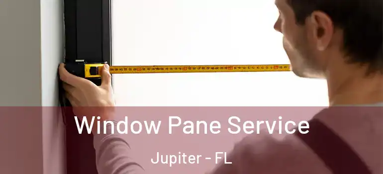  Window Pane Service Jupiter - FL