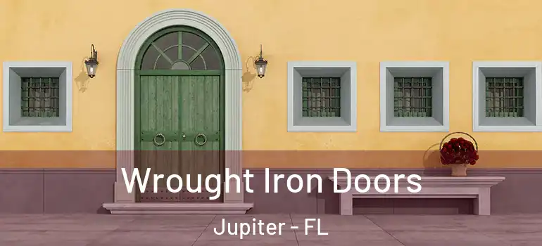  Wrought Iron Doors Jupiter - FL